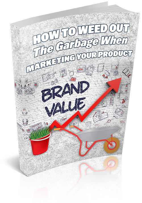 Product picture How To Weed Out The Garbage When Marketing Your Product